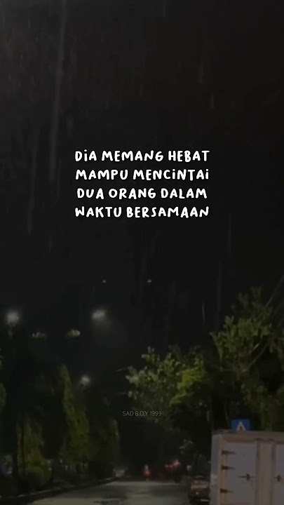 sandiwara kamu emang hebat: Story WA SAD B.O.Y 199