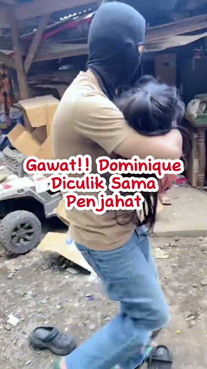 TOLONG!! DOMINIQUE HILANG DISEKAP SAMA PENCULIK😱😱 #viralvideo #viralshort #viralditiktok