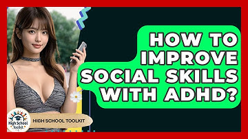 How To Improve Social Skills With ADHD? - High School Toolkit