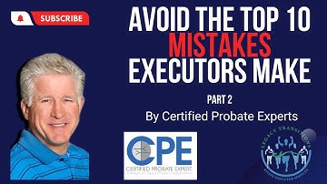 10 Mistakes Executors Must Avoid!