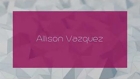 Allison Vazquez - appearance