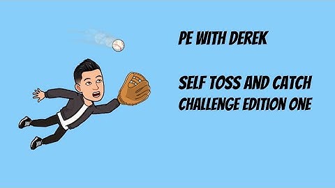 PE with Derek - Self Toss and Catch Challenge Edition One