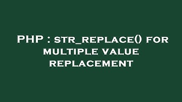 PHP : str_replace() for multiple value replacement