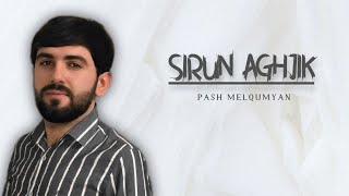 Pash Melqumyan - Sirun Aghjik (Official Audio 2022)