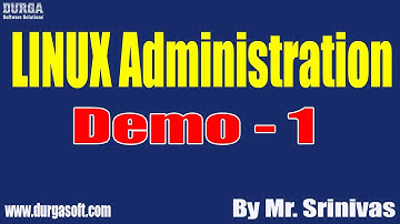 LINUX Administration tutorials || Demo - 1 || by Mr. Srinivas On 01-03-2021 @7PM IST