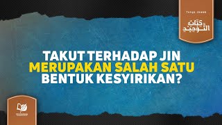 Takut terhadap Jin Merupakan Salah Satu Bentuk Kesyirikan?