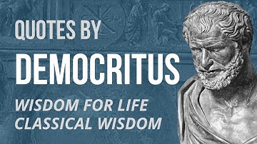 DEMOCRITUS Quotes - WISDOM FOR LIFE