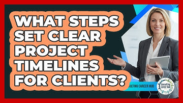 What Steps Set Clear Project Timelines For Clients?