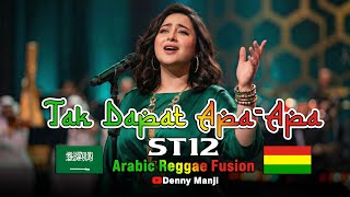 St12 - Tak Dapat Apa-Apa Arabian Reggae Fusion Sakit Tapi A