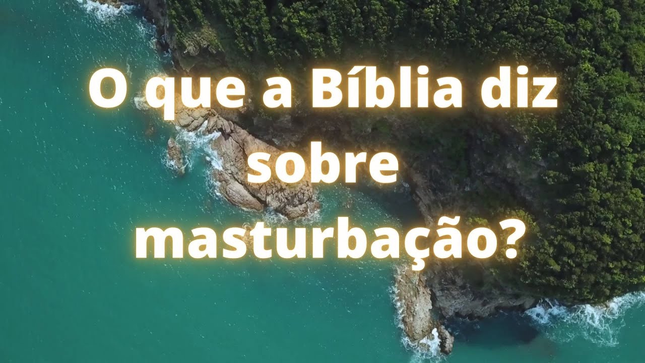 O que a Bíblia diz sobre masturbação? É pecado? - YouTube