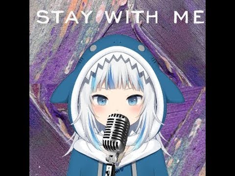 Gawr Gura - Stay With Me - [\