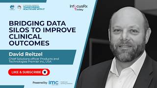 Bridging Data Silos to Improve Clinical Outcomes | THIT2026 Insights | Premier Inc. | David Reitzel