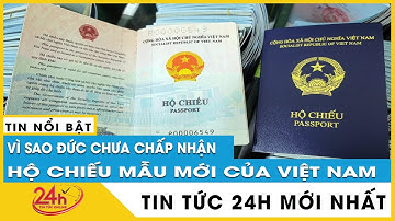 Việt Nam trao đổi với Đức để giải quyết vấn đề liên quan hộ chiếu mới | TV24h