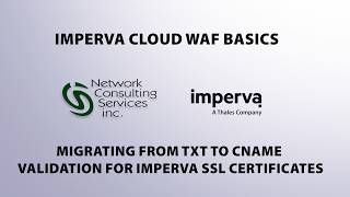 Imperva Cloud WAF Basics: Migrating From TXT to CNAME validation for Imperva SSL Certificates