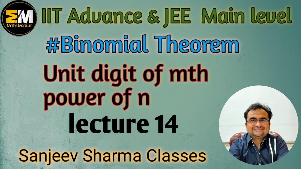 IIT level Binomial Theorem (lecture 14)Unit digit of mth power of n ...