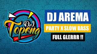 DJ AREMA PARTY X SLOW BASS