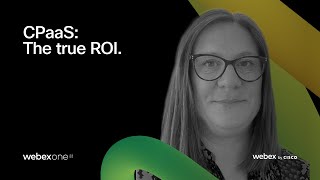 CPaaS: The true ROI | WebexOne 2022