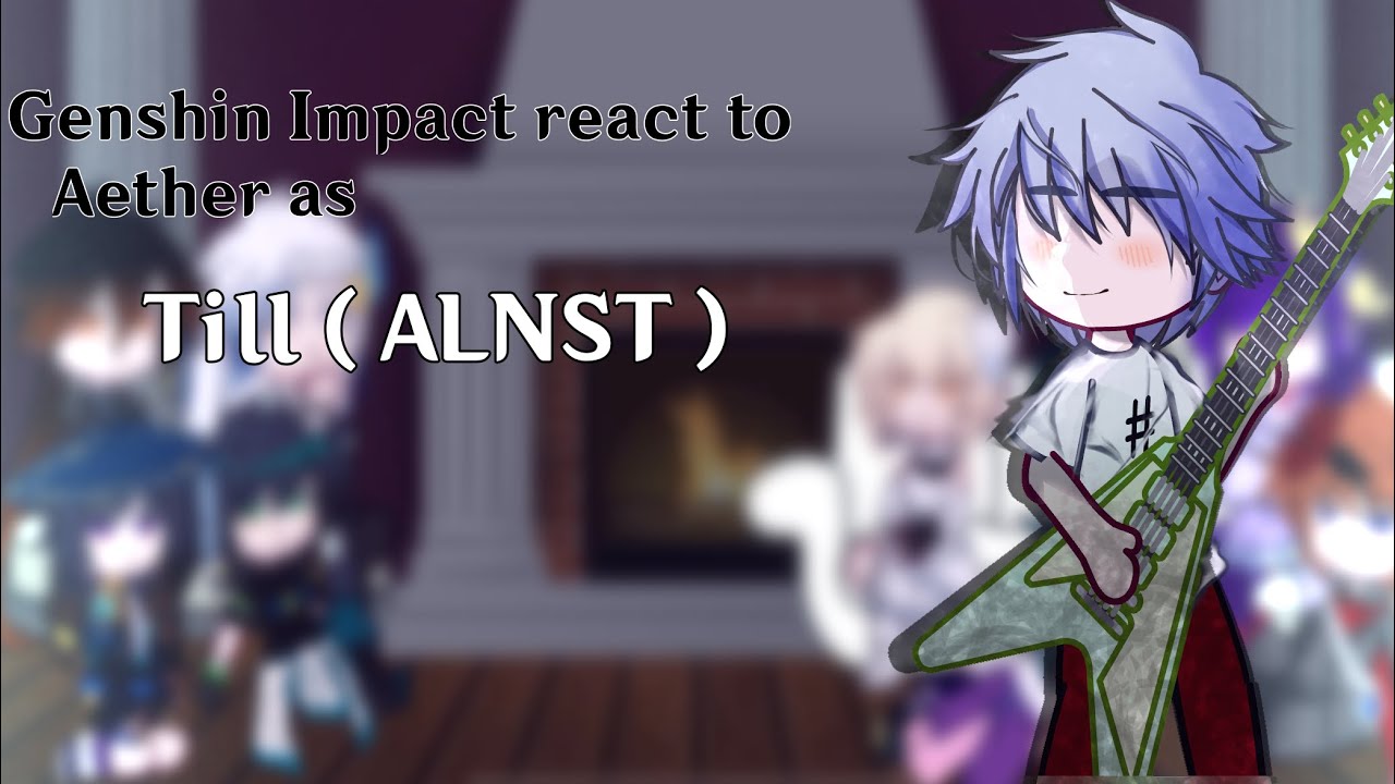 Genshin Impact react to Aether as Till || Ships || Genshin Impact - ALNST || P2