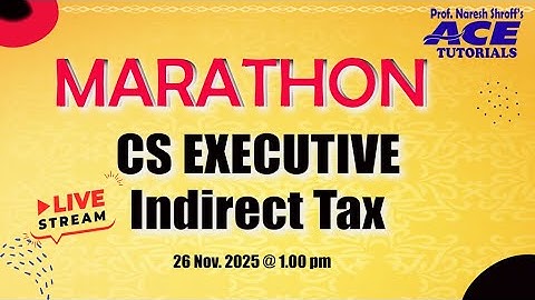CS EXECUTIVE | INDIRECT TAX | MARATHON  | DEC 25  | ACE TUTORIALS | CS COACHING | COMPANY SECRETARY