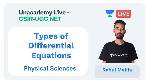 Types of Differential Equations | Physical sciences | Unacademy Live - CSIR UGC NET |  Rahul Mehla