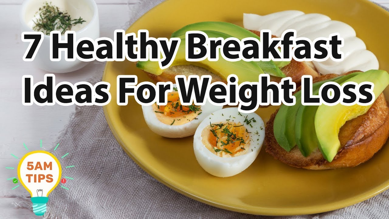 7 Healthy Breakfast Ideas For Weight Loss - YouTube