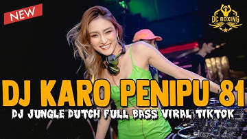 DJ KARO PENIPU 81 BOXING MEDAN PALING SUGEST !! DJ JUNGLE DUTCH FULL BASS TERBARU 2025