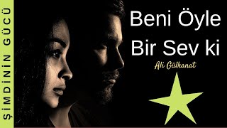 Beni Öyle Bir Sev Ki Ali̇ Gülkanat