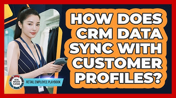How Does CRM Data Sync With Customer Profiles?