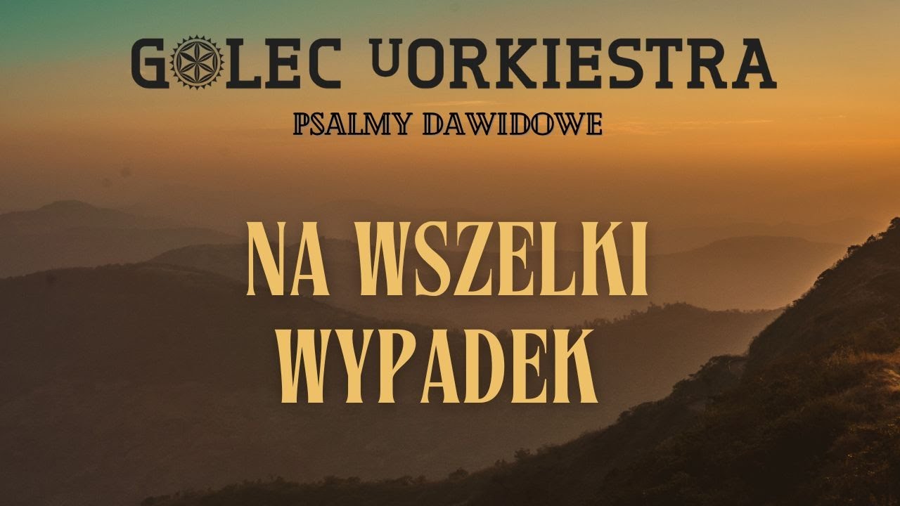 Księga Zagadek Na Wszelki Wypadek NA WSZELKI WYPADEK - GOLEC uORKIESTRA / PSALMY DAWIDOWE - YouTube
