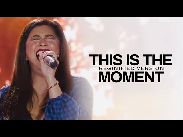 Regine Velasquez | This Is The Moment | Reginified Version! class=