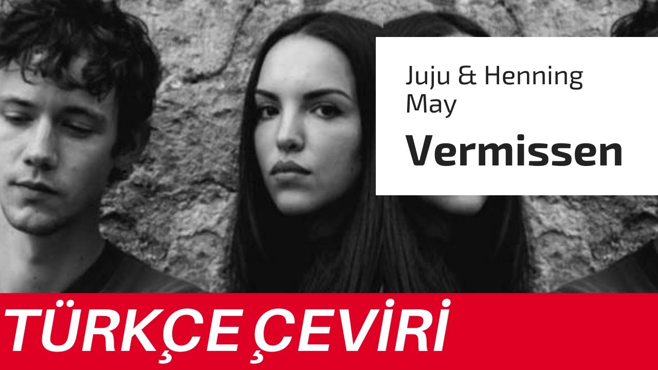 Juju & Henning May- Vermissen (Türkçe Çeviri) - YouTube