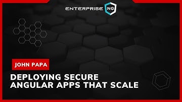 Deploying Secure Angular Apps that Scale | John Papa | EnterpriseNG 2020 #ngconf