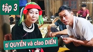 Tập 3. Tí QUYỄN và clao DIỂN hát dao đối đáp hay tại nhà HẠC bủ thôn Ngần Hạ.Bản sắc và du lịch