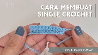 CARA MEMBUAT SINGLE CROCHET | HOW TO MAKE A SINGLE CROCHET | TUTORIAL RAJUT PEMULA