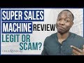 Super Sales Machine Review: LEGIT ClickBank Product Money System or SCAM?