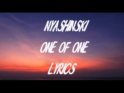 Watch NYASHINSKI - ONE OF ONE (LYRICS) 2024 on YouTube