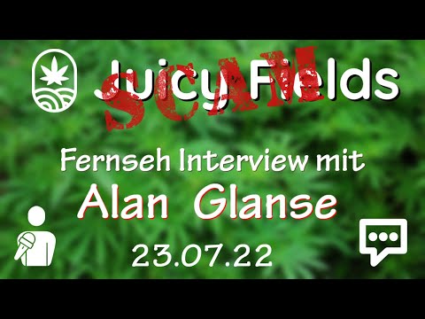 ​?​Juicy Fields Scam​?​TV Interview mit dem Ex CEO Alan Glanse (23.07.22)