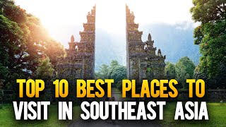 Top 10 Places to Visit in Southeast Asia ??