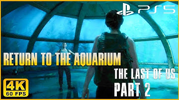 THE LAST OF US 2 PS5 Gameplay 4K 60FPS HDR ULTRA HD (Upgrade Patch) 36 - RETURN TO THE AQUUARIUM