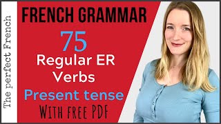 75 Regular French Verbs ending in ER (with FREE PDF) - Present Tense - French grammar for beginners