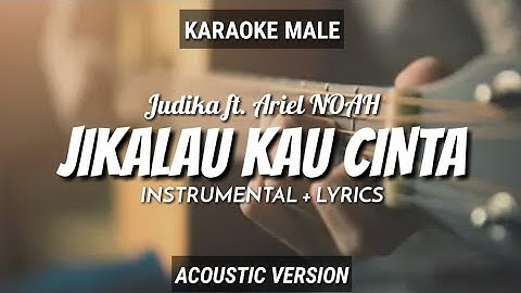 Jikalau Kau Cinta - Judika ft. Ariel NOAH | Instrumental+Lyrics | Ruang Acoustic Karaoke | Male