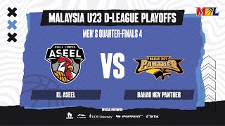 KL ASEEL vs BAHAU NGV PANTHER | Men's Quarter-Finals 4 | Malaysia U23 D-League Playoffs