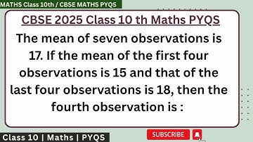 The mean of seven observations is 17. If the mean of the first four observations is 15 and that of