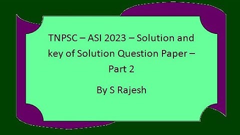 # TNPSC - ASI  2023 - Solution and Key of Question Paper - Part 2