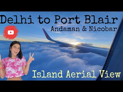 port blair , port blair trip, andaman and nicobar island, aeroplane window view, delhi to port blair