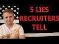 5 LIES Your Recruiter Will Tell You