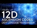 12d ascension codes  light language transmission  powerful upgrades