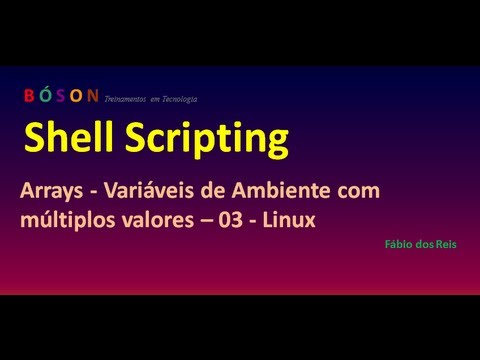 Shell Scripting - Arrays - Variáveis de Ambiente com múltiplos valores - 03 - Linux