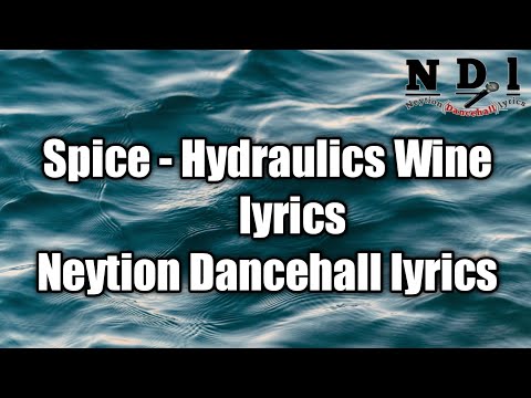 Spice - Hydraulics Wine (lyrics) [Neytion Dancehall lyrics]