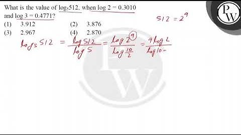 What is the value of \( \log _{5} 512 \), when \( \log 2=0.3010 \) and \( \log 3=0.4771 \) ?....